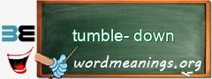 WordMeaning blackboard for tumble-down